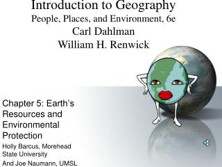 Chapter 5: Earth’s Resources and Environmental Protection Holly Barcus, Morehead State University
