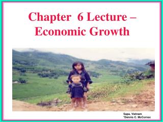 Chapter 6 Lecture – Economic Growth