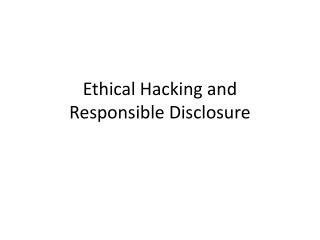 Ethical Hacking and Responsible Disclosure