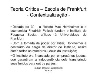 Teoria Crítica – Escola de Frankfurt - Contextualização -