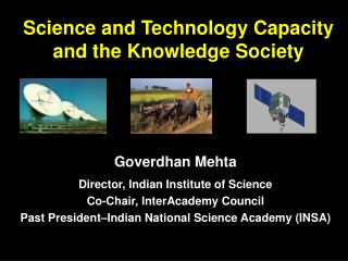 Goverdhan Mehta Director, Indian Institute of Science Co-Chair, InterAcademy Council