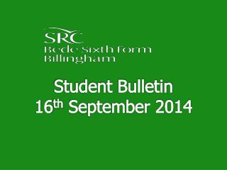 Student Bulletin 16 th September 2014