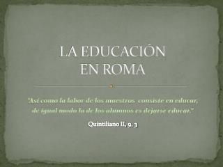 LA EDUCACIÓN EN ROMA
