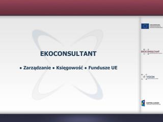 EKOCONSULTANT ● Zarządzanie ● Księgowość ● Fundusze UE