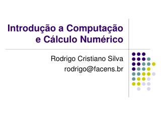 Introdução a Computação e Cálculo Numérico