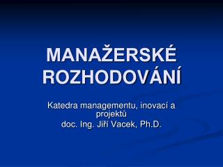 MANAŽERSKÉ ROZHODOVÁNÍ