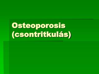 Osteoporosis (csontritkulás)