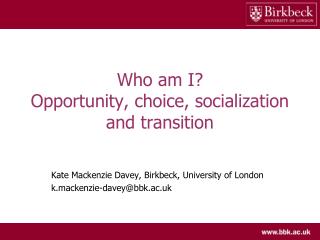 Who am I? Opportunity, choice, socialization and transition