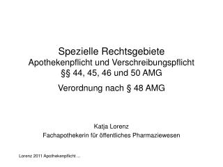 Spezielle Rechtsgebiete Apothekenpflicht und Verschreibungspflicht §§ 44, 45, 46 und 50 AMG Verordnung nach § 48 AMG