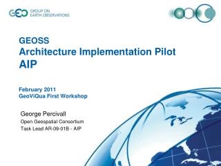 GEOSS Architecture Implementation Pilot AIP February 2011 GeoViQua First Workshop