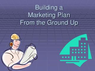 Building a Marketing Plan From the Ground Up