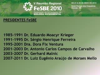 1985-1991 Dr. Eduardo Moacyr Krieger 1991-1995 Dr. Sérgio Henrique Ferreira