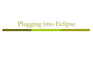 Plugging into Eclipse