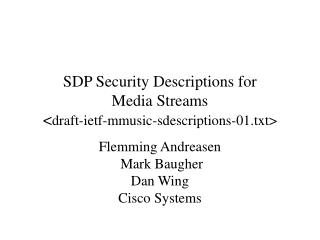 SDP Security Descriptions for Media Streams &lt; draft-ietf-mmusic- sdescriptions-01.txt&gt;