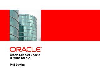 Oracle Support Update UKOUG DB SIG