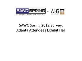 SAWC Spring 2012 Survey: Atlanta Attendees Exhibit Hall