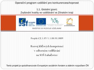 Projekt CZ.1.07/1.1.08/01.0009 Rozvoj klíčových kompetencí v odborném vzdělávání na SOŠ Luhačovice