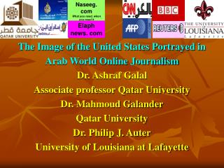 The Image of the United States Portrayed in Arab World Online Journalism Dr. Ashraf Galal