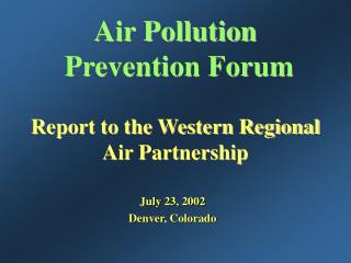 Air Pollution Prevention Forum Report to the Western Regional Air Partnership