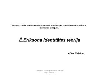 Ē.Eriksona identitātes teorija Alīna Kešāne