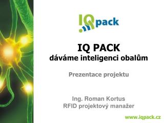IQ PACK dáváme inteligenci obalům Prezentace projektu