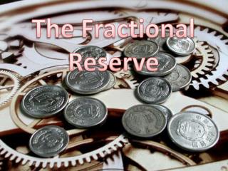 The Fractional Reserve