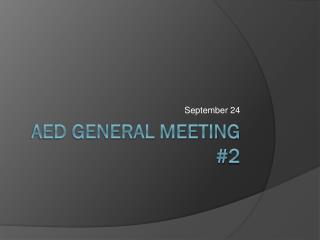 AED General Meeting #2