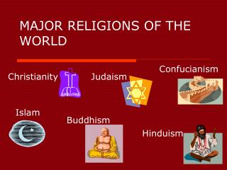 MAJOR RELIGIONS OF THE WORLD
