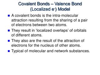 Covalent Bonds – Valence Bond (Localized e - ) Model