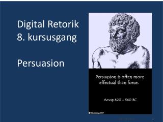 Digital Retorik 8. kursusgang Persuasion