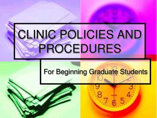 CLINIC POLICIES AND PROCEDURES
