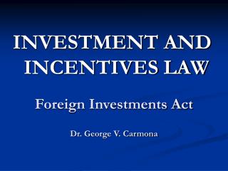 Foreign Investments Act Dr. George V. Carmona