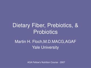 Dietary Fiber, Prebiotics, & Probiotics