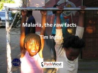 Malaria, the raw facts