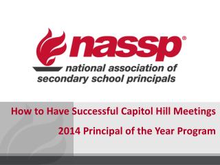 How to Have Successful Capitol Hill Meetings 2014 Principal of the Year Program
