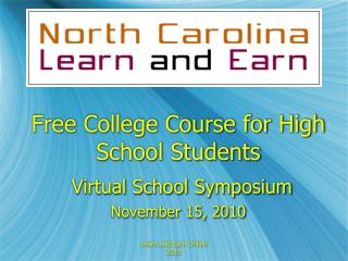 Free College Course for High School Students Virtual School Symposium November 15, 2010