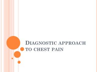 Diagnostic approach to chest pain