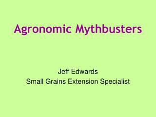 Agronomic Mythbusters
