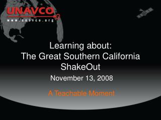 Learning about: The Great Southern California ShakeOut November 13, 2008