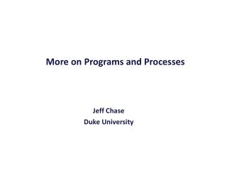 More on Programs and Processes