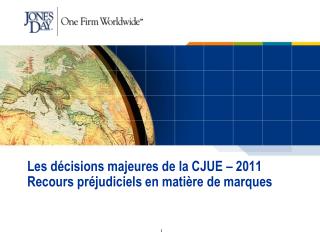 Les décisions majeures de la CJUE – 2011 Recours préjudiciels en matière de marques