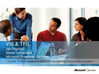 VIS & TFS Ján Repiský Senior Consultant Microsoft Enterprise Services