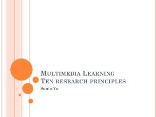 Multimedia Learning Ten research principles