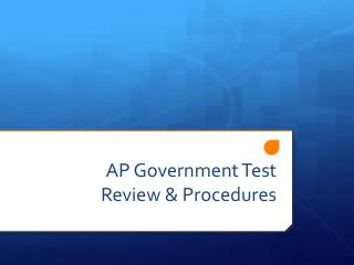 AP Government Test Review &amp; Procedures