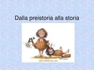 Dalla preistoria alla storia