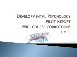 Developmental Psychology Pilot Report Mid-course corrections