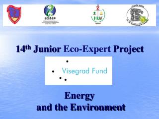 14 th Junior Eco-Expert Project Energy and the Environment