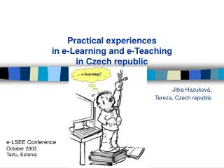 Practical experiences in e-Learning and e-Teaching in Czech republic