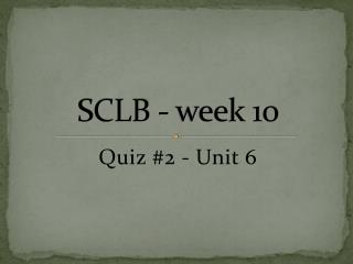 SCLB - week 10