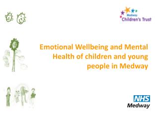 Emotional Wellbeing and Mental Health of children and young people in Medway
